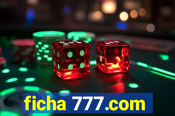 ficha 777.com